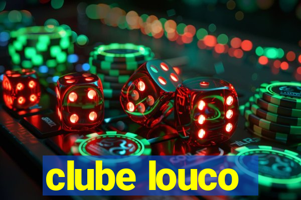 clube louco